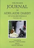 Adelaide Darby of Coalbrookdale : her private journal from 1833-1861