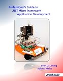 Professional's Guide To .NET Micro Framework Application Development