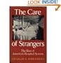 The Care of Strangers: The Rise of America's Hospital System