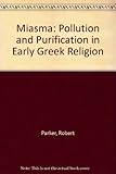 Miasma : pollution and purification in early Greek religion