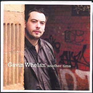 GAVIN WHELAN : ANOTHER TIME