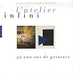 L'atelier infini : 30 000 ans de peinture