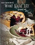 What Katie Ate: Recipes and Other Bits and Pieces [Hardcover] [2012] Katie Quinn Davies
