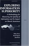 Exploring the Information Superiority: A Methodology for Measuring
the Qualtiy of Information and its Impact on Shared Awareness
