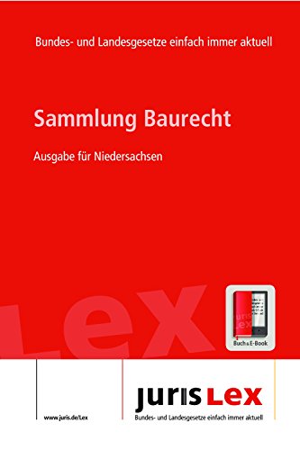 Baurecht Ausgabe für Niedersachsen, Rechtsstand 08.02.2016, Bundes- und Landesrecht einfach immer aktuell (juris Lex) (German Edition)