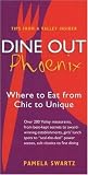 Dine Out Phoenix: Where to Eat from Chic to Unique (Dine Out Phoenix (Including Scottsdale): Where to Eat from Chic to)