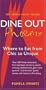 Dine Out Phoenix: Where to Eat from Chic to Unique (Dine Out Phoenix (Including Scottsdale): Where to Eat from Chic to)