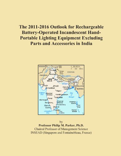 The 2011-2016 Outlook for Rechargeable Battery-Operated Incandescent Hand-Portable Lighting Equipment Excluding Parts and Accessories in India