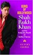 King of Bollywood: Shah Rukh Khan and the Seductive World of Indian Cinema