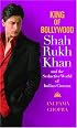 King of Bollywood: Shah Rukh Khan and the Seductive World of Indian Cinema