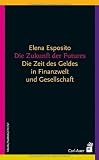 Produkt-Bild: Die Zukunft der Futures: Die Zeit des Geldes in Finanzwelt und Gesellschaft