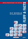 NLP-Modelle: Fluff and Facts - Das Basiskurs-Begleitbuch - Martina Schmidt-Tanger, J&ouml;rn Kreische