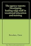 The agency reports : developing leading-edge staff in vocational education and training