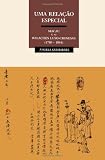 UMA RELA&Ccedil;&Atilde;O ESPECIAL - Macau e as Rela&ccedil;&otilde;es Luso-Chinesas (1780-1844) (Portuguese Edition)