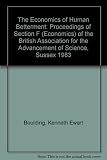 The Economics of human betterment : proceedings of Section F (Economics) of the British Association for the Advancement of Science, Sussex 1983