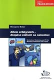 Allein erfolgreich! Akquise einfach so nebenbei: Verkaufen, Marketing und PR f�r Berater, Freelancer und Trainer