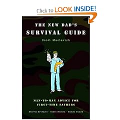 The New Dad's Survival Guide: Man-to-Man Advice for First-Time Fathers