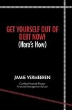 Get Yourself Out of Debt Now! (Here's How)