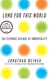 Long for This World: The Strange Science of Immortality