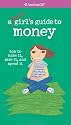 A Smart Girl's Guide to Money: How to Make It, Save It, and Spend It (American Girl Library)