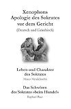 Produkt-Bild: Xenophons Apologie des Sokrates [Deutsch/Griechisch]  - Leben und Charakter des Sokrates [Moses Mendelssohn]  - Das Schw&ouml;ren des Sokrates "Beim Hunde!" [Raphael Baer]