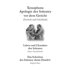 Xenophons Apologie des Sokrates [Deutsch/Griechisch]  - Leben und Charakter des Sokrates [Moses Mendelssohn]  - Das Schw�ren des Sokrates "Beim Hunde!" [Raphael Baer]