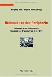 Holocaust an der Peripherie: Judenpolitik und Judenmord in Rum&auml;nien und Transnistrien, 1940?1944 - 