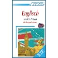 ASSiMiL Selbstlernkurs f�r Deutsche: Assimil Englisch in der Praxis (f�r Fortgeschrittene), Lehrbuch: Britisches und amerikanisches Englisch f�r Fortgeschrittene
