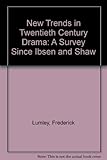 New trends in 20th century drama : a survey since Ibsen and Shaw