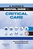 A nurse's survival guide to critical care