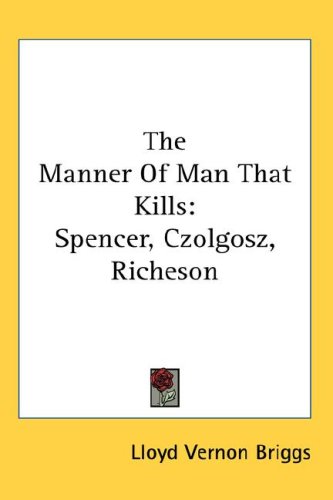 The Manner of Man That Kills: Spencer, Czolgosz, Richeson