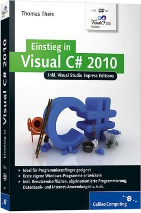 Einstieg in Visual C# 2010: Inkl. Visual Studio Express Editions (Galileo Computing)