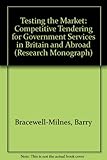 Testing the market : competitive tendering for government services in Britiain and abroad