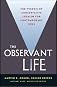 The Observant Life