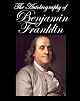 The Autobiography of Benjamin Franklin