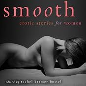 Smooth: Erotic Stories for Women | [Rachel Kramer Bussel (editor)]