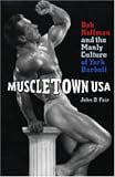 Muscletown USA: Bob Hoffman and the Manly Culture of York Barbell