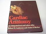 Cardiac anatomy : an integrated text and colour atlas