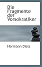 Die Fragmente der Vorsokratiker