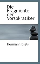 Die Fragmente der Vorsokratiker