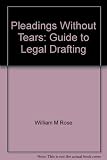 Pleading without tears : a guide to legal drafting under the civil procedure rules