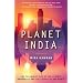 Planet India: The Turbulent Rise of the Largest Democracy and the Future of Our World