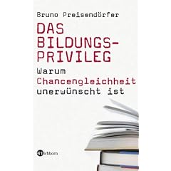 Das Bildungsprivileg: Warum Chancengleichheit unerw�nscht ist