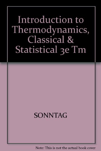Solutions Manual to Accompany Introduction to Thermodynamics, Classical & Statistical, 3rd Edition, by Richard E. Sonntag