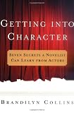 Getting into Character: Seven Secrets a Novelist Can Learn from Actors