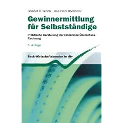 Gewinnermittlung f�r Selbstst�ndige: Praktische Darstellung der Einnahme-�berschuss-Rechnung: Praktische Darstellung der Einnahme-�berschu�-Rechnung