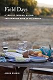 Search : Field Days: A Year of Farming, Eating, and Drinking Wine in California
