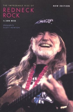 The Improbable Rise of Redneck Rock: New Edition (Jack and Doris Smothers Series in Texas History, Life, and Culture (Hardcover)) by Jan Reid (2004-03-01)