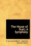 The House of Dust; A Symphony