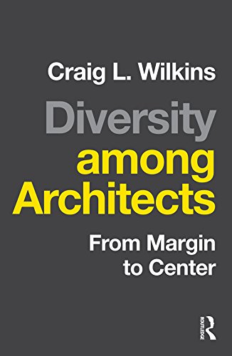 Diversity among Architects: From Margin to Center